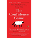 The Confidence Game: Why We Fall for It . . . Every Time