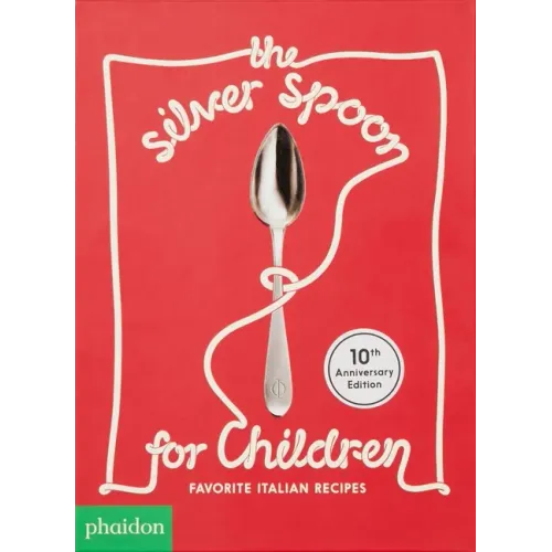 The Silver Spoon for Children: Favorite Italian Recipes