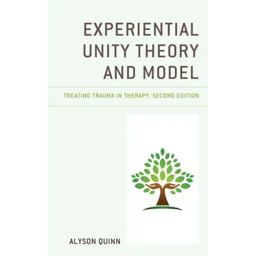 Experiential Unity Theory and Model: Treating Trauma in Therapy