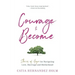 The Courage to Become: Stories of Hope for Navigating Love, Marriage and Motherhood