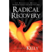 Radical Recovery: 12 Recovery Myths: The Addiction Survivor's Guide to the Twelve Steps