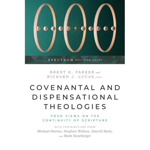 Covenantal and Dispensational Theologies: Four Views on the Continuity of Scripture