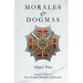 Morales & Dogmas: El Verdadero Significado de la Masonería
