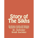 Story of The Sikhs: The History of India, Sikh Religion, and the Rise, Perscution, Genocide, Resilience, and Survival of Sikhs