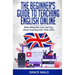 The Beginner's Guide to Teaching English Online: What Wikipedia Can't Tell You About Teaching ESL/TESL/TEFL