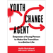 Youth Change Agent: Empower a Young Person to Make the Transition to a Better Life