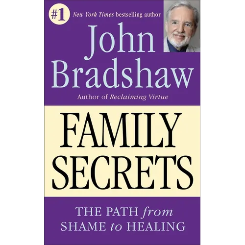 Family Secrets: The Path from Shame to Healing