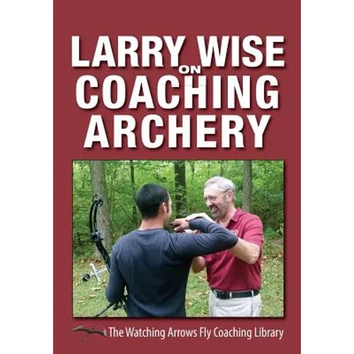 Larry Wise on Coaching Archery