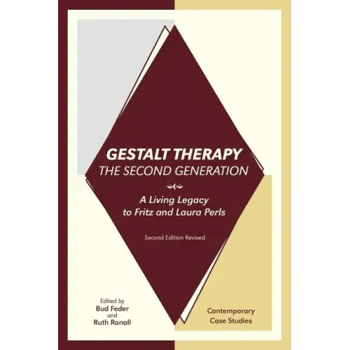 Gestalt Therapy, the Second Generation: A Living Legacy to Fritz and Laura Perls