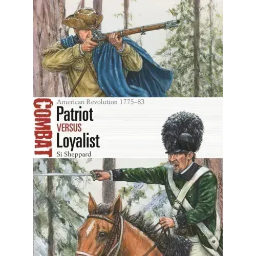 Patriot Vs Loyalist: American Revolution 1775-83
