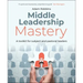 Middle Leadership Mastery: A Toolkit for Subject and Pastoral Leaders
