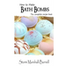 How To Make Bath Bombs: The Complete Recipe Book