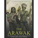 The Arawak: The History and Legacy of the Indigenous Natives in South America and the Caribbean