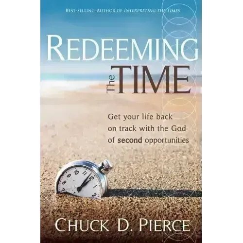 Redeeming the Time: Get Your Life Back on Track with the God of Second Opportunities