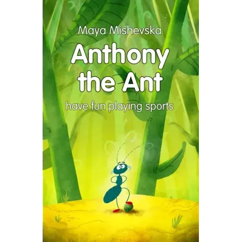 Anthony the Ant - have fun playing sports: Illustrated Kids Books, Illustrated Books for Kids, Illustrated Children Books, Early Readers, Bedtime Stor