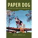 Paper Dog: The True Life Story of a Vietnam War Dog