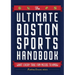 The Ultimate Boston Sports Handbook: What Every True Fan Needs to Know