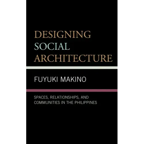 Designing Social Architecture: Spaces, Relationships, and Communities in the Philippines