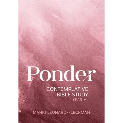 Ponder: Contemplative Bible Study for Year a