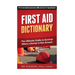 First Aid Dictionary: The Ultimate Guide to Survival when a Doctor is Not Around