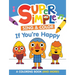 Super Simple Sing & Color: If You're Happy Coloring Book: Sing-Along, Craft, and Exclusive Video!