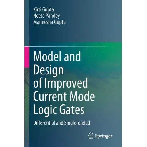 Model and Design of Improved Current Mode Logic Gates: Differential and Single-Ended