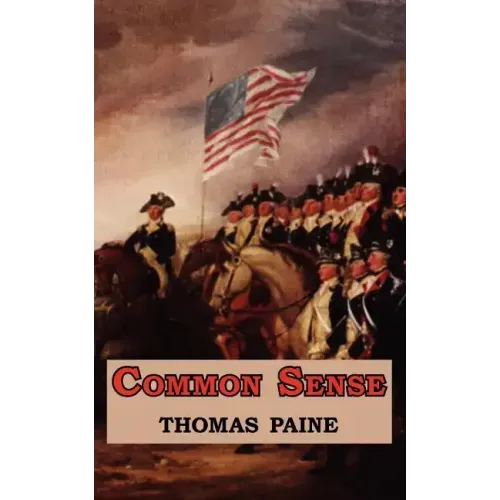 Common Sense - Originally Published as a Series of Pamphlets. Includes Reproduction of the First Page of the 1776 Edition.