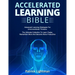 Accelerated Learning Bible: Advanced Learning Strategies For Unconventional Thinkers: The Ultimate Collection To Learn Faster, Remember More And B