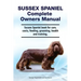 Sussex Spaniel Complete Owners Manual. Sussex Spaniel book for care, costs, feeding, grooming, health and training.