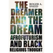The Dreamer and the Dream: Afrofuturism and Black Religious Thought