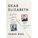 Dear Elizabeth: A Play in Letters from Elizabeth Bishop to Robert Lowell and Back Again: A Play in Letters from Elizabeth Bishop to Robert Lowell and