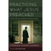 Practicing What Jesus Preached: A Month-Long Journey of Reflection, Practice, and Prayer