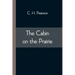 The Cabin on the Prairie