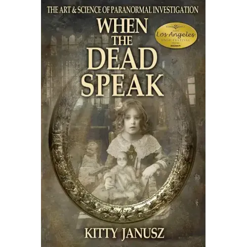 When the Dead Speak: The Art and Science of Paranormal Investigation