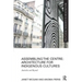 Assembling the Centre: Architecture for Indigenous Cultures: Australia and Beyond