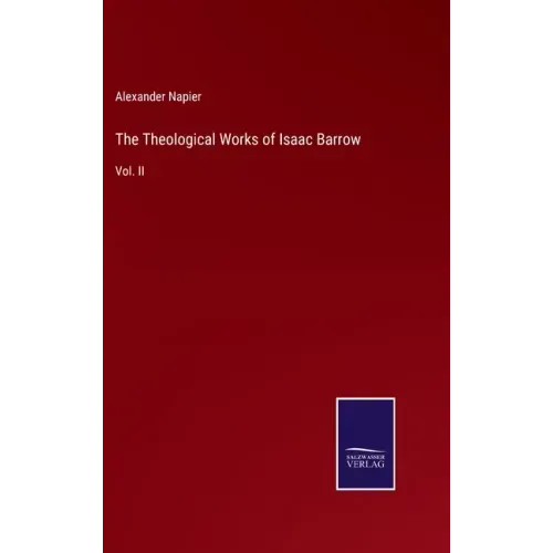 The Theological Works of Isaac Barrow: Vol. II