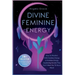 Divine Feminine Energy: How To Manifest With Goddess Energy, & Feminine Energy Awakening Secrets They Don't Want You To Know About (Manifesting For Wo