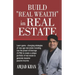 Build Real Wealth in Real Estate: Use the Power of Leverage (O. P. M) to Create a Unique Portfolio of Real Estate to Generate Massive Passive Income