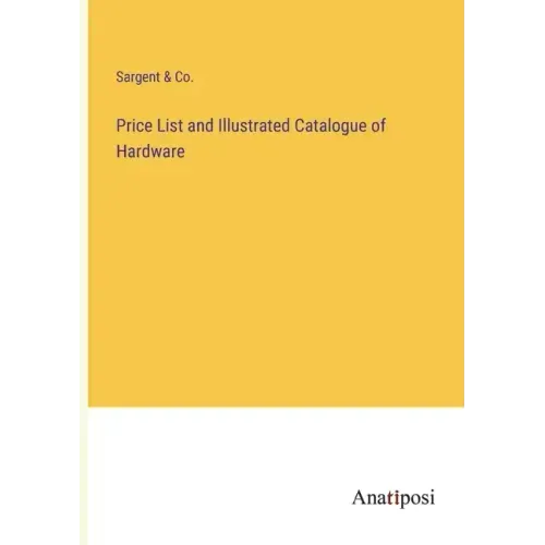 Price List and Illustrated Catalogue of Hardware
