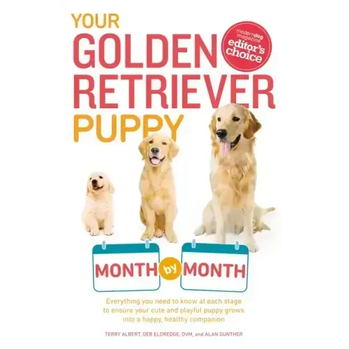 Your Golden Retriever Puppy Month by Month: Everything You Need to Know at Each Stage to Ensure Your Cute and Playful Puppy