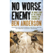 No Worse Enemy: The Inside Story of the Chaotic Struggle for Afghanistan