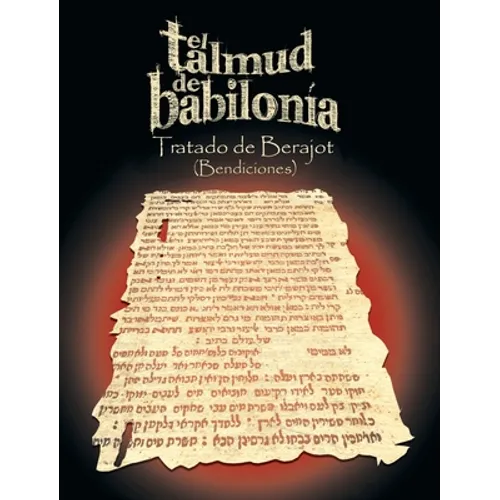 El Talmud de Babilonia: Tratado de Berajot (Bendiciones)