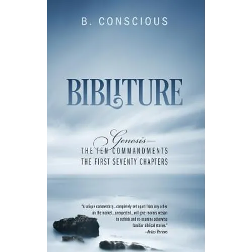 Bibliture: Genesis - The Ten Commandments The First Seventy Chapters