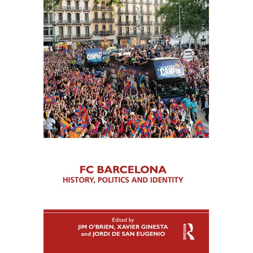 FC Barcelona: History, Politics and Identity