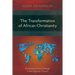 The Transformation of African Christianity: Development and Change in the Nigerian Church