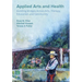 Applied Arts and Health: Building Bridges across Arts, Therapy, Health, Education, and Community