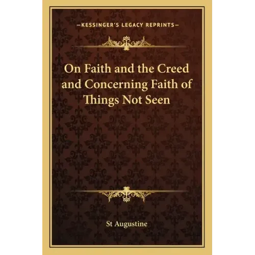 On Faith and the Creed and Concerning Faith of Things Not Seen