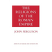 The Religions of the Roman Empire
