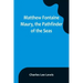 Matthew Fontaine Maury, the Pathfinder of the Seas