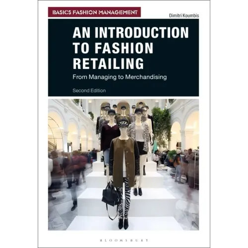 An Introduction to Fashion Retailing: From Managing to Merchandising